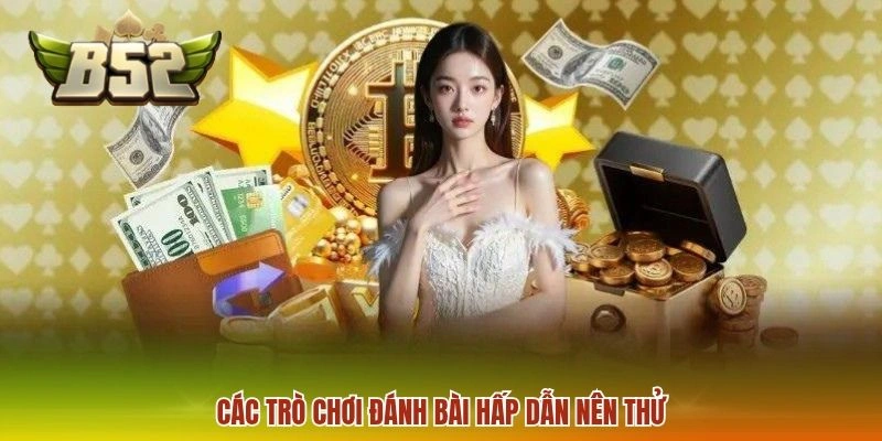 Các trò chơi đánh bài hấp dẫn nên thử