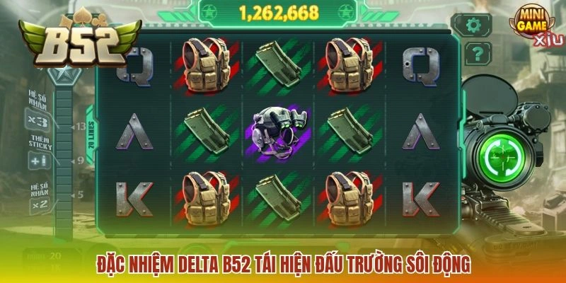 Đặc Nhiệm DELTA B52 tái hiện đấu trường sôi động