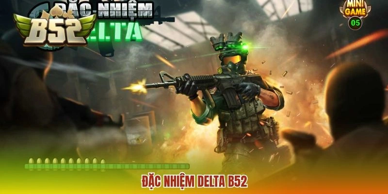 Đặc Nhiệm DELTA B52 - Chinh Phục Nổ Hũ Đột Kích Chiến Trường