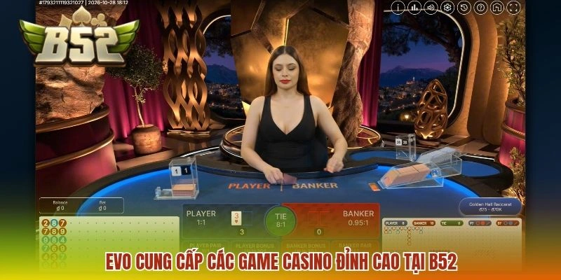 Evo cung cấp các game casino đỉnh cao tại B52