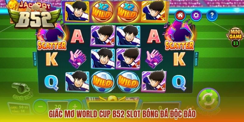 Giấc mơ World Cup B52 slot bóng đá độc đáo