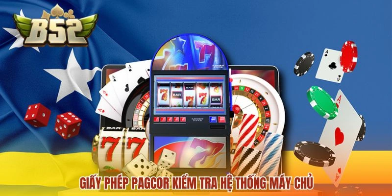 Giấy phép PAGCOR kiểm tra hệ thống máy chủ
