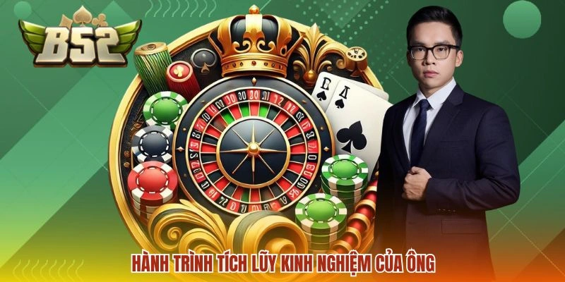Hành trình tích lũy kinh nghiệm của ông