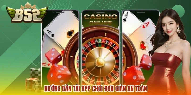 Hướng dẫn tải app chơi đơn giản an toàn