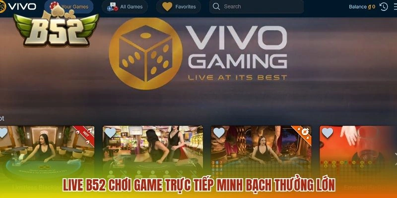 Live B52 chơi game trực tiếp minh bạch thưởng lớn