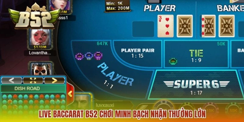 Live Baccarat B52 chơi minh bạch nhận thưởng lớn