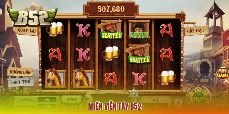 Miền Viễn Tây B52 - Tựa Game Slot Được Yêu Thích Nhất 2026