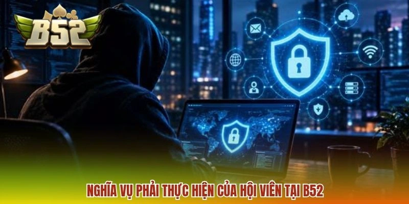 Nghĩa vụ phải thực hiện của hội viên tại B52