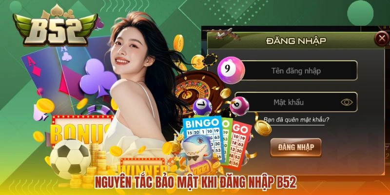 Nguyên tắc bảo mật khi đăng nhập B52