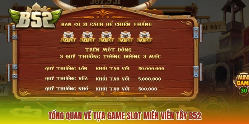 Miền Viễn Tây B52 - Tựa Game Slot Được Yêu Thích Nhất 2026 1 Tổng quan về tựa game slot miền viễn tây B52